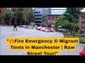 "Inside Manchester: Fire Alarm, Migrant Tents & City Pulse – Full Walking Tour"