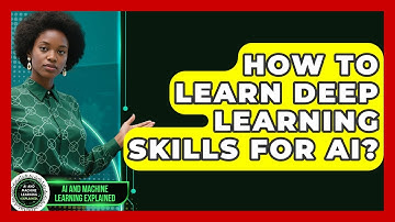 How To Learn Deep Learning Skills For AI? - AI and Machine Learning Explained