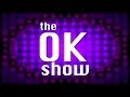 The OK Show Episode 1