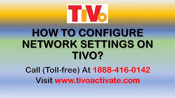 How To Configure Network Settings On TiVo? Call 1888-416-0142