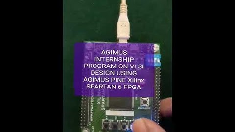Agimus Technologies Internship Program on VLSI Design Using Agimus Pine Xilinx Spartan 6