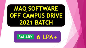MAQ Software Off Campus Drive 2021 Batch 6+ LPA
