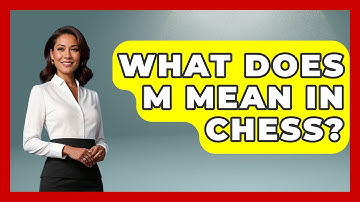 What Does M Mean In Chess? - The Board Game Xpert