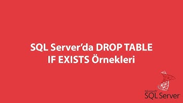 SQL Server’da DROP TABLE IF EXISTS Örnekleri