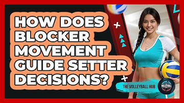 How Does Blocker Movement Guide Setter Decisions?