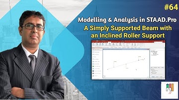 #64 - Modelling & Analysis in STAAD.Pro: A Simply Supported Beam with an Inclined Roller Support