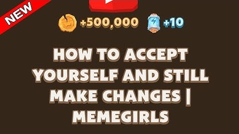 How to Accept Yourself and Still Make Changes Video Code | Memefi video code 7 September