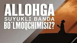 Alloh qanday bandalarni yaxshi ko'radi / Oxirigacha ko'ring/ Abdulloh domla