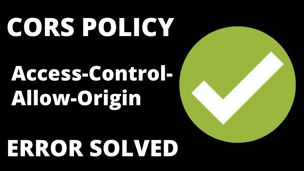 Cors Policy No  'Access-Control-Allow-Origin' Header Is Present On Request | Solved | 100% Working