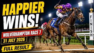 HAPPIER Wins Wolverhampton Race 7! | Full Result & Finishing Order | 31 July 2026