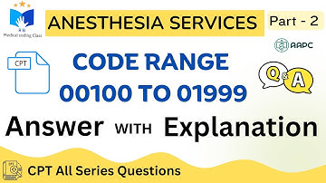 CPT 00 series : Anesthesia Services Practice Questions & Answers with Explanations | Part 2