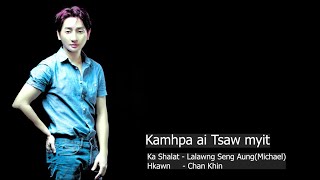 Kam hpa ai Tsaw Myit - Chan Khin