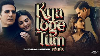 Kya Loge Tum | Club Remix | DJ Dalal London | Akshay Kumar | Meri Zindagi Se Jane Ka Kya Loge Tum