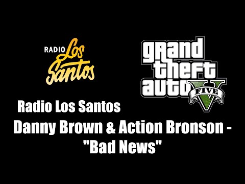 GTA V GTA 5 Radio Los Santos Danny Brown Action Bronson Bad News 