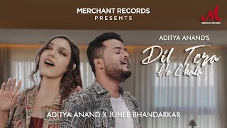 Dil Tera Ho Chala | Aditya Anand, Juhee Bhandarkar | Hindi Pop Song 2023