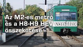 Az M2-es metró és a H8-H9 HÉV vonalak összekötése