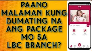 PAANO MALAMAN KUNG DUMATING NA ANG PACKAGE MO SA LBC BRANCH?