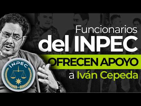 Funcionarios del INPEC ofrecen apoyo a Iván Cepeda