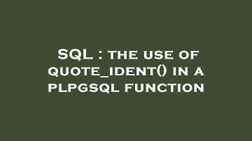 SQL : the use of quote_ident() in a plpgsql function