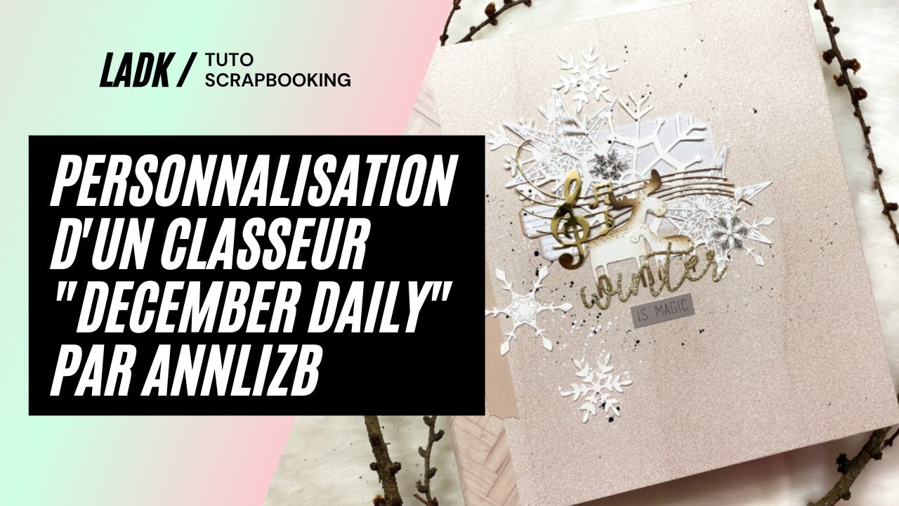 Tuto Scrapbooking | Personnalisation d'un classeur « December Daily » par Annlizb !