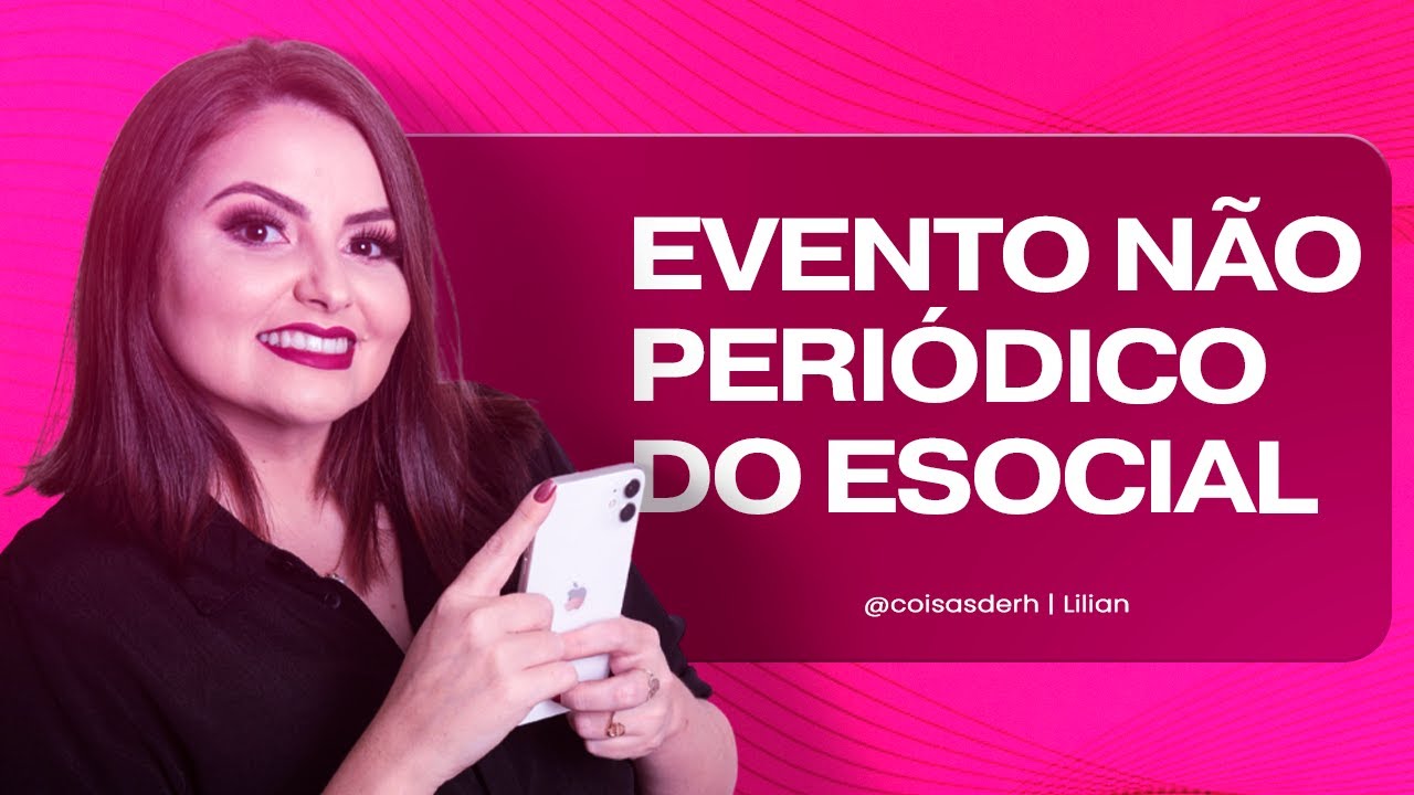 DESCOMPLICANDO OS EVENTOS NÃO PERÍODICOS DO eSOCIAL NO DP | COISAS DE RH