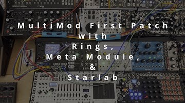 Eurorack Modular Explorations #8: #MultiMod First Patch w/Rings, Meta Module, & Starlab