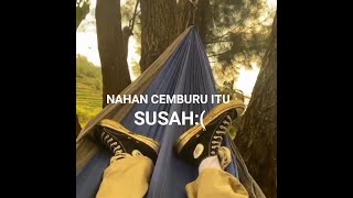 story wa terbaru - Nahan cemburu:(