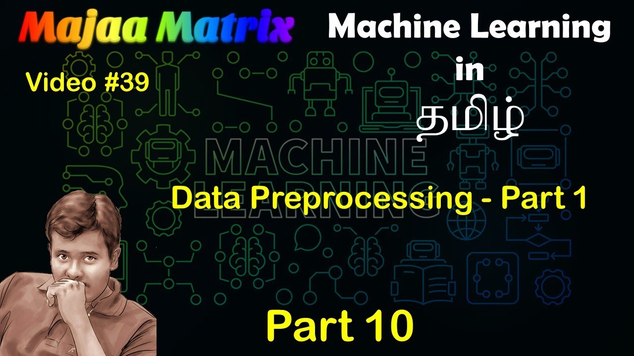Data Preprocessing - Part 1| Machine Learning in Tamil - Part 10 | #39 ...