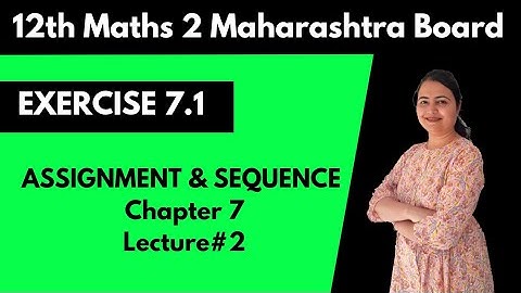 Assignment & Sequencing | chapter 7 | lecture 2 | exercise 7.1 | 12th Maharashtra Board