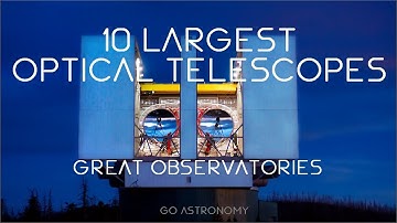 10 Largest Optical Telescopes in the World