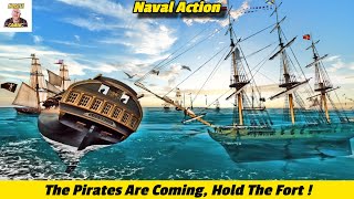 The Pirates Are Coming , Hold The Fort ! In Naval Action