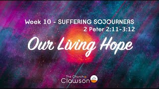 Suffering Sojouners - week 10, verse by verse through 1 Peter. vs 2:11-3:12