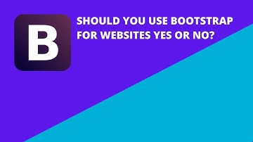 Should you use Bootstrap 5 for websites yes or no?