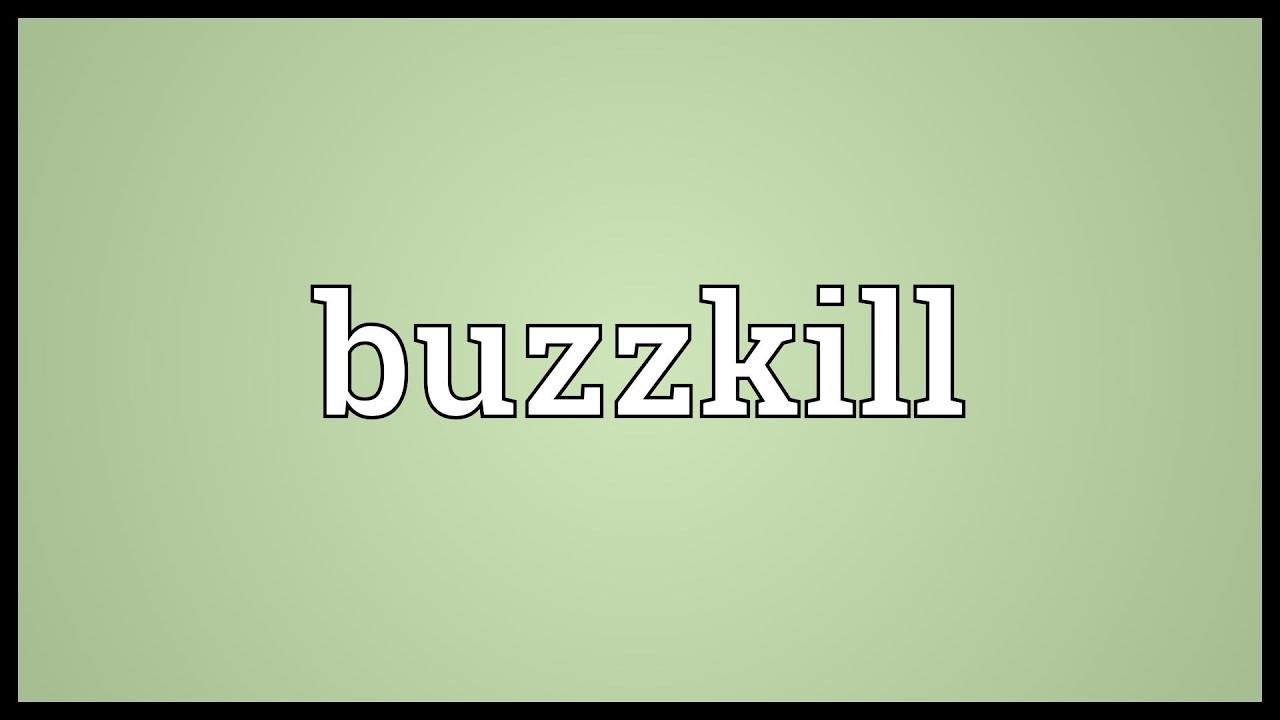 Buzzkill Meaning YouTube