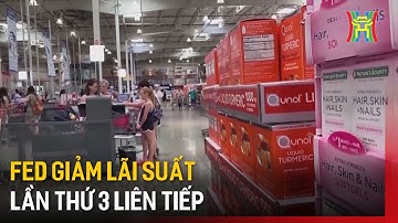 FED giảm lãi suất lần thứ 3 liên tiếp | Tin tức