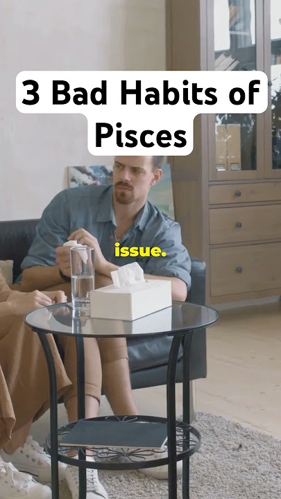 3 Bad Habits of #Pisces
