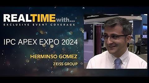 Real Time with... Herminso V. Gómez at the IPC APEX EXPO 2024