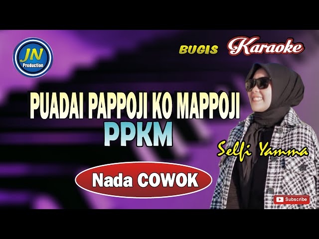 Puadai Pappoji Ko Mappojiki (PPKM)_Karaoke Bugis_Nada Cowok class=