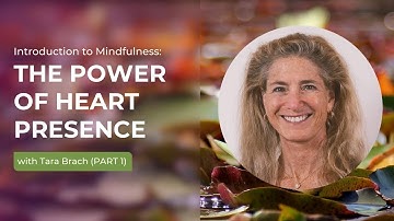 The Power of Heart Presence Part 1 | Tara Brach