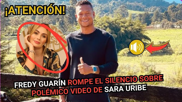 Fredy Guarín rompe el silencio sobre polémico video de Sara Uribe