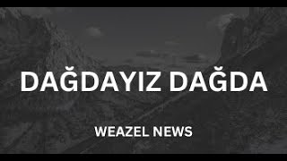 Dağdayız Dağda
