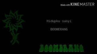 Boomerang-Hidupku sunyi(Lyric)