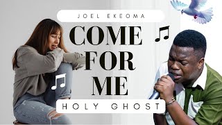 Come For Me HolyGhost (Cover)  Joel Ekeoma