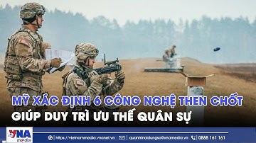 Mỹ xác định 6 công nghệ then chốt giúp duy trì ưu thế quân sự - VNAMedia