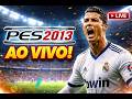 PES 2013 AO VIVO 🔴🔥 | RELEMBRANDO O MELHOR PES DE TODOS!