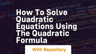 how to solve quadratic equations using the quadratic formula