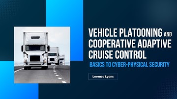 Vehicle Platooning and Cooperative Adaptive Cruise Control Lecture