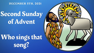 Second Sunday of Advent - December 5, 2021 - Who sings that song?
