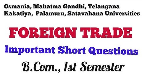 Foreign Trade | Important Short Questions | B.Com., 1st Semester | UG | Degree