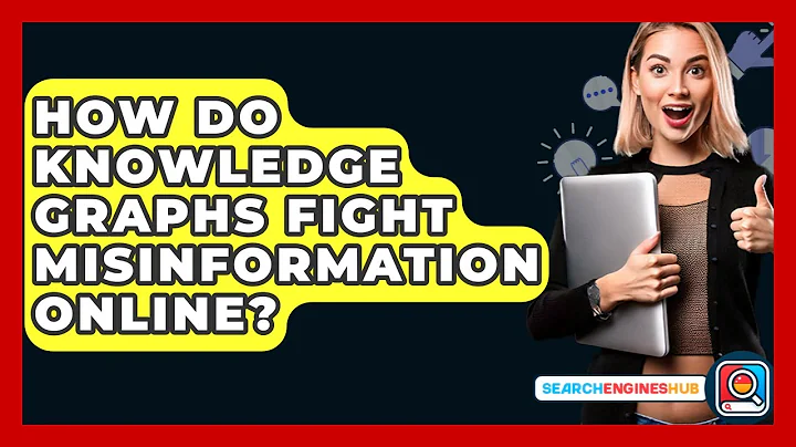 How Do Knowledge Graphs Fight Misinformation Online? - SearchEnginesHub.com